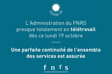 L’Administration du FNRS presque totalement en télétravail dès ce lundi : une parfaite continuité de l’ensemble des services est assurée