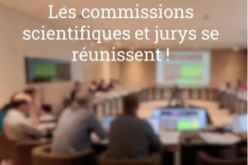 Les commissions scientifiques et jurys se réunissent !