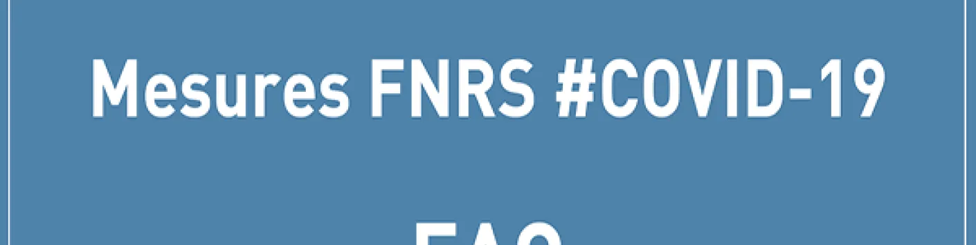 FAQ : comment les mesures COVID-19 du FNRS s’appliquent concrètement aux bourses, mandats, projets et crédits