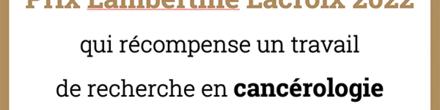 Prix Lambertine Lacroix 2022 Cancérologie : Appel à candidatures