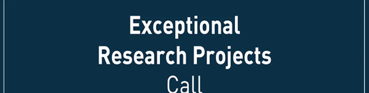 Exceptional Research Projects (call opening 15 May)