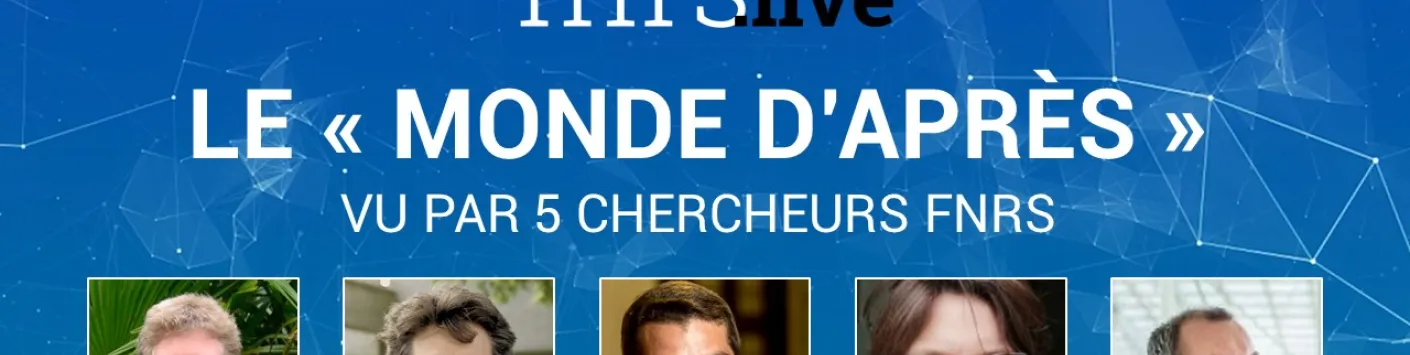 FNRS.live : Le "monde d'après" vu par 5 chercheurs FNRS, 22 juin