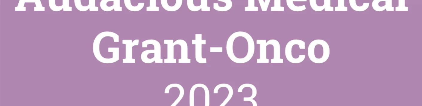 RESULTS | Call Audacious Medical Grant-Onco 2023