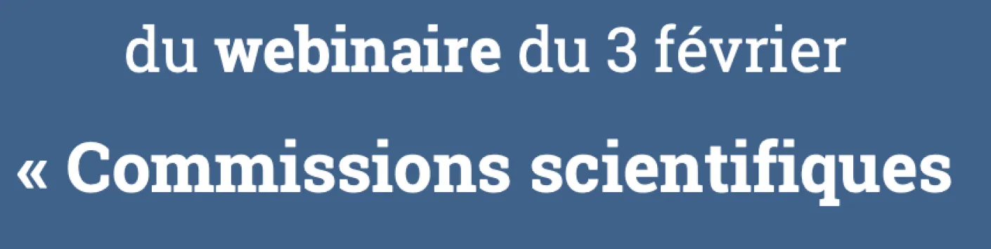 Webinaire du 3 février sur les Commissions scientifiques